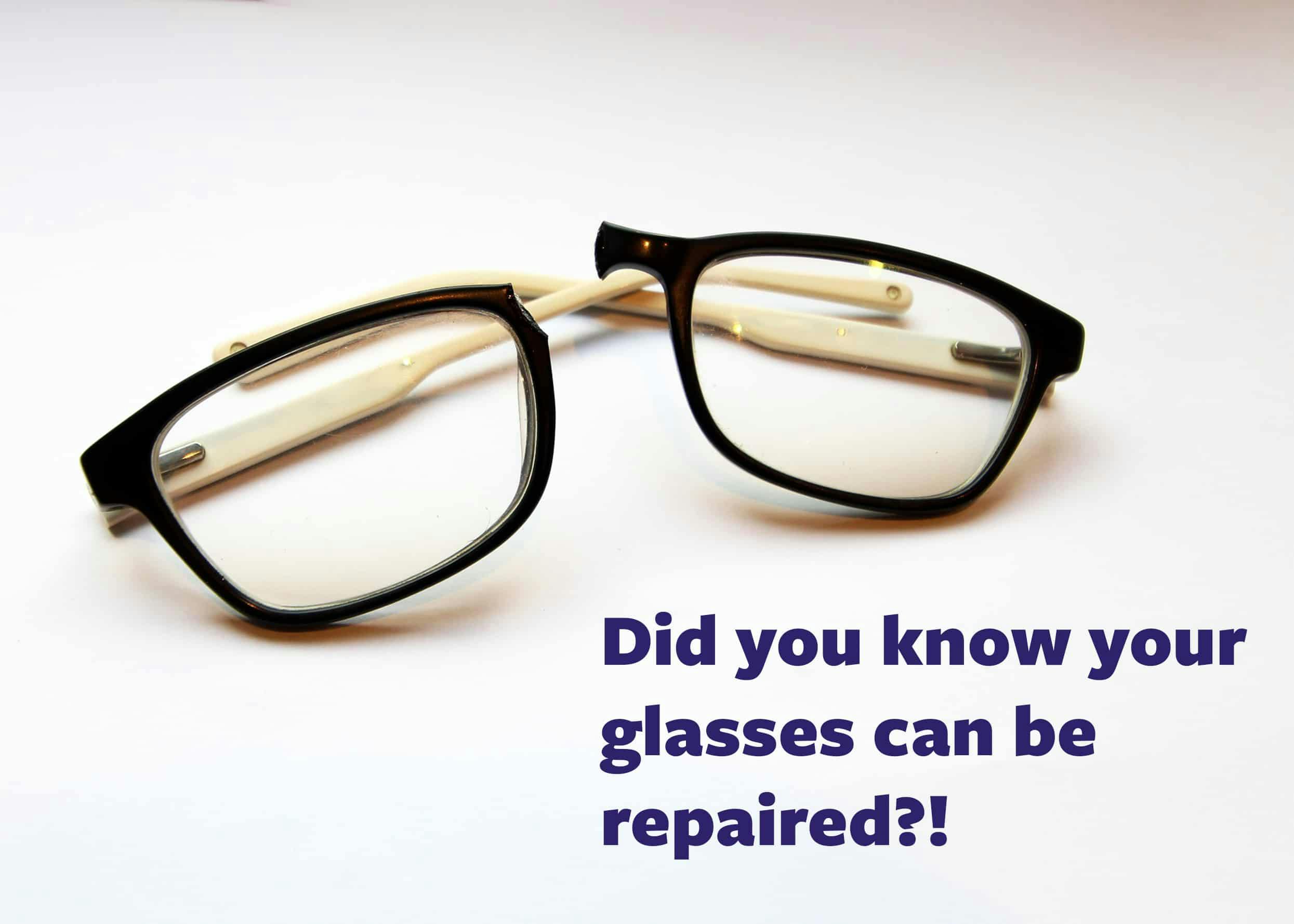 broken glasses - did you know they can be repaired